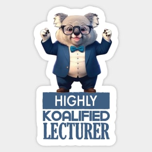 Just a Highly Koalified Lecturer Koala Sticker